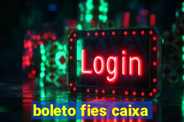 boleto fies caixa